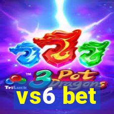 vs6 bet