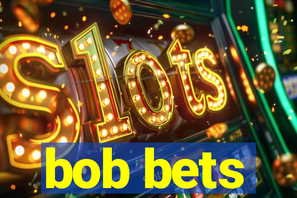 bob bets