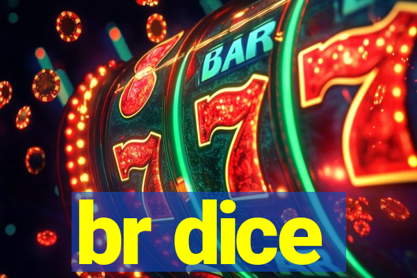 br dice