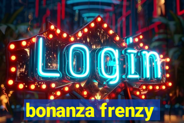 bonanza frenzy