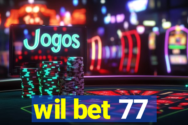 wil bet 77