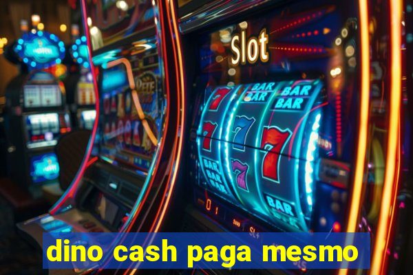 dino cash paga mesmo