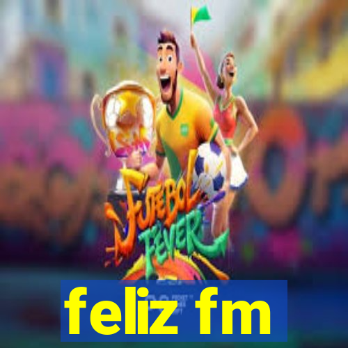 feliz fm