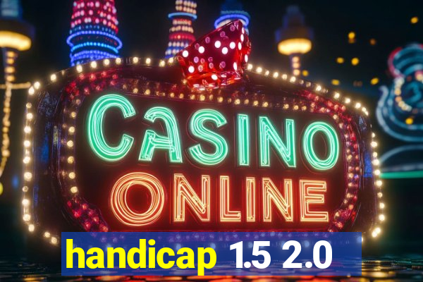 handicap 1.5 2.0