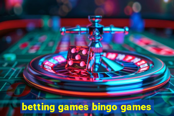 betting games bingo games