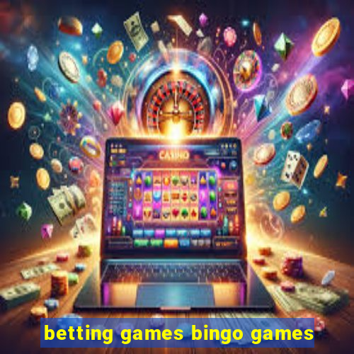 betting games bingo games