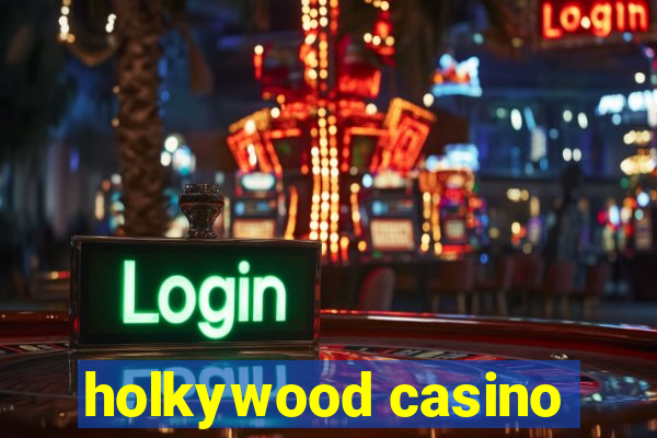 holkywood casino