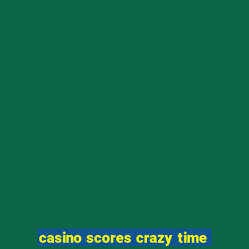 casino scores crazy time