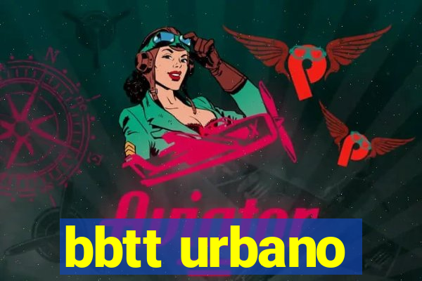 bbtt urbano