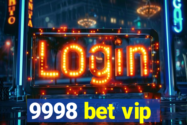 9998 bet vip