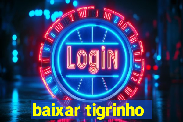 baixar tigrinho