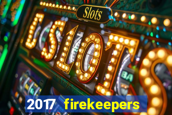 2017 firekeepers casino 400