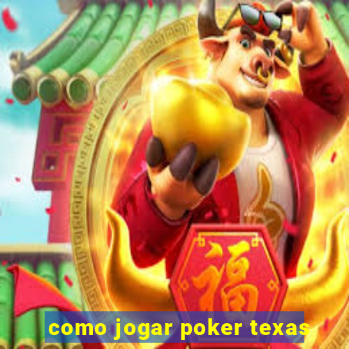 como jogar poker texas