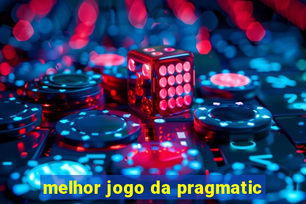 melhor jogo da pragmatic