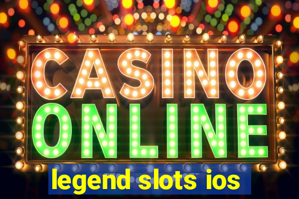 legend slots ios