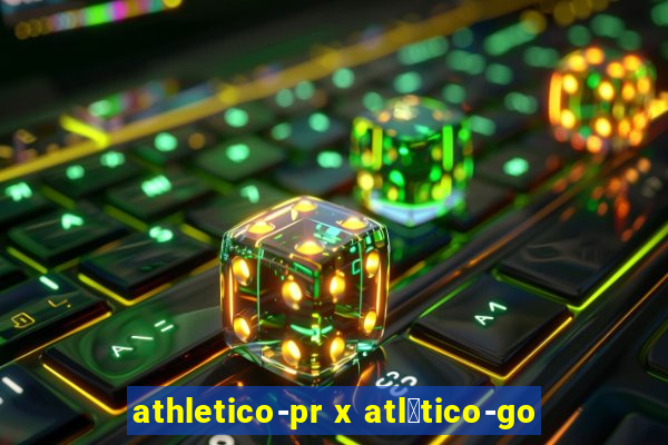 athletico-pr x atl茅tico-go