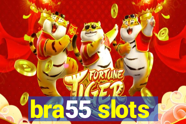 bra55 slots