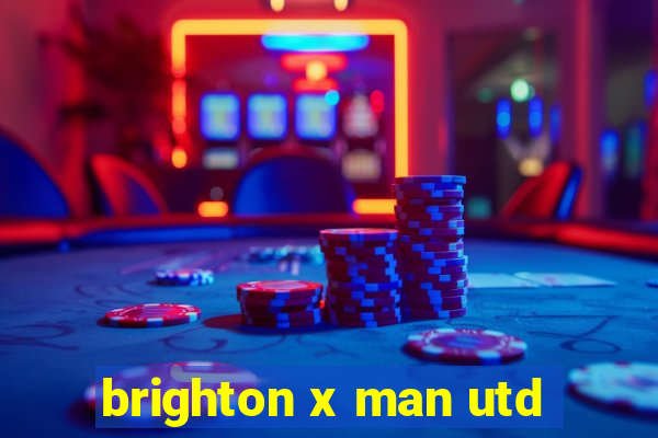 brighton x man utd