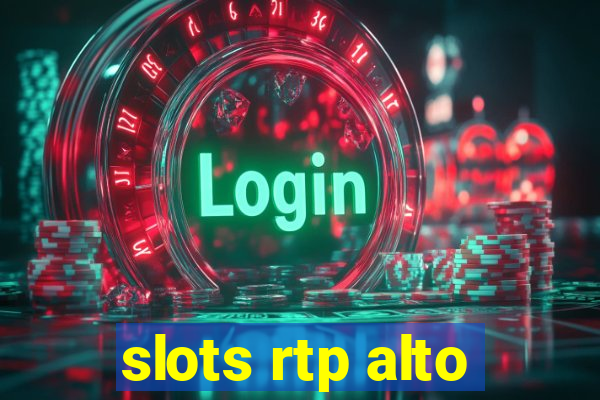 slots rtp alto