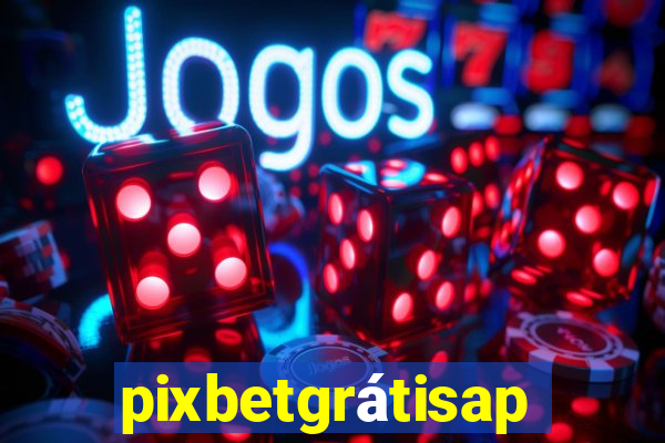 pixbetgrátisapp