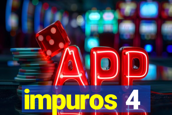 impuros 4