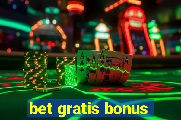 bet gratis bonus