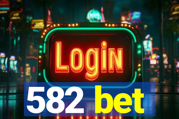 582 bet