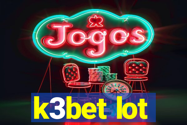 k3bet lot