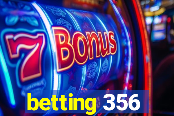 betting 356