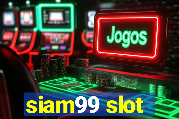 siam99 slot