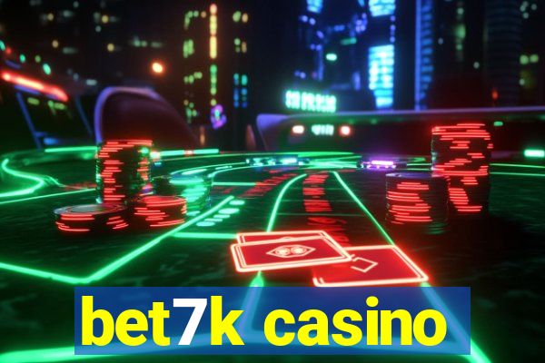 bet7k casino