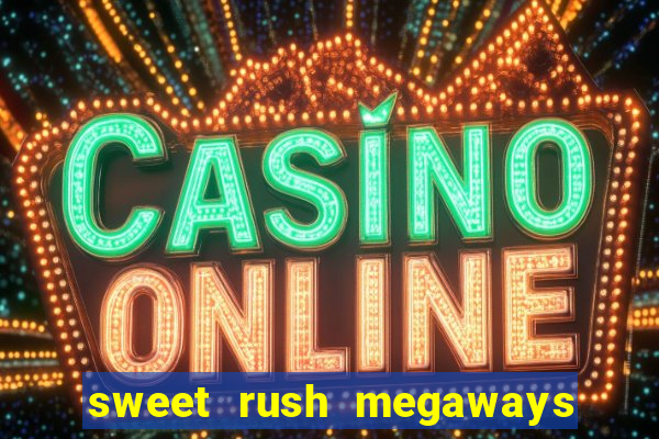 sweet rush megaways slot free play