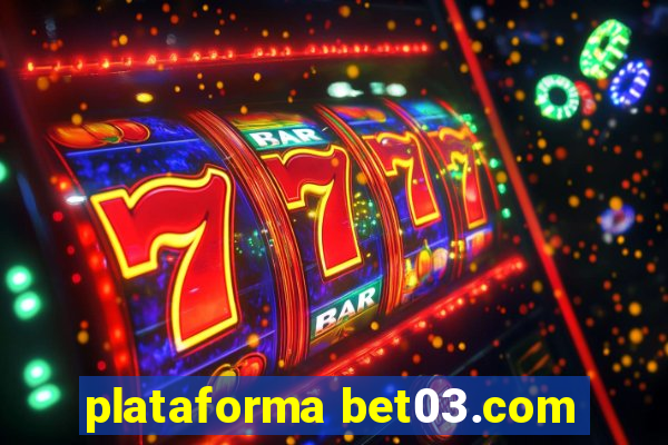 plataforma bet03.com