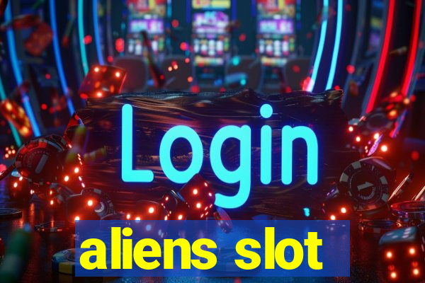 aliens slot