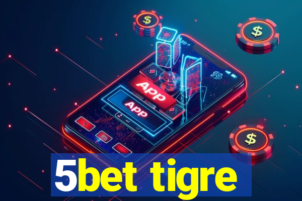 5bet tigre