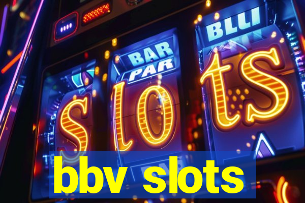 bbv slots