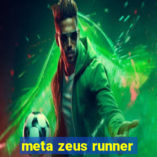 meta zeus runner