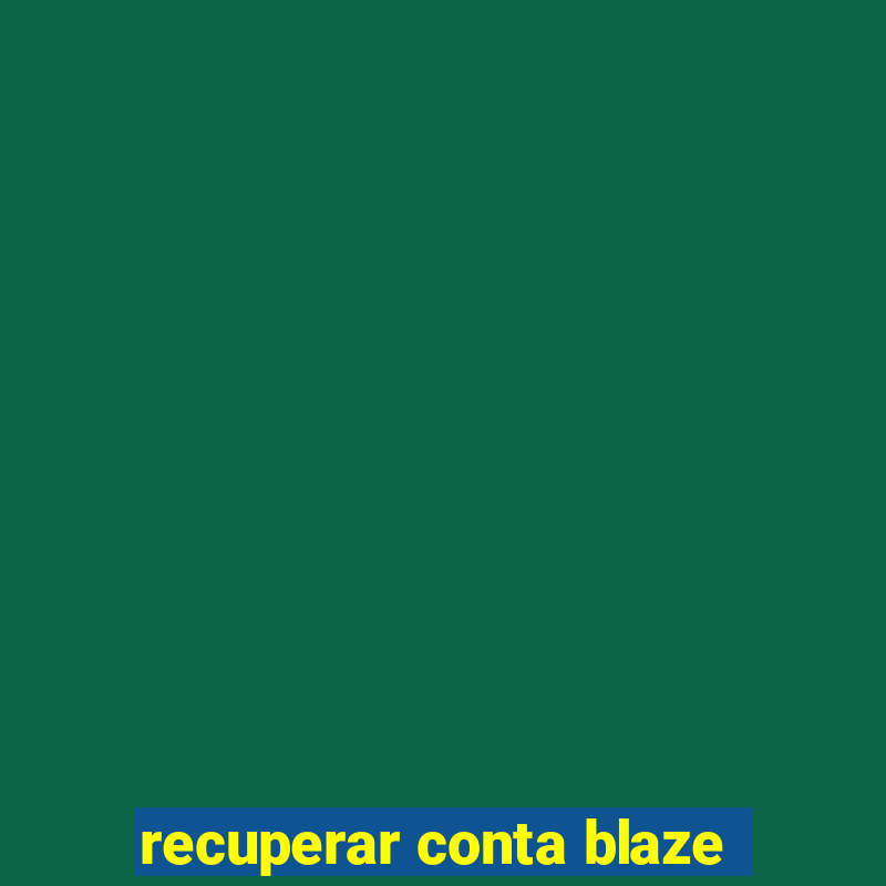 recuperar conta blaze