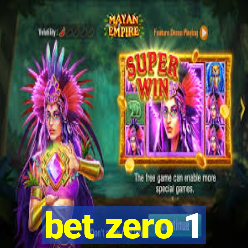 bet zero 1