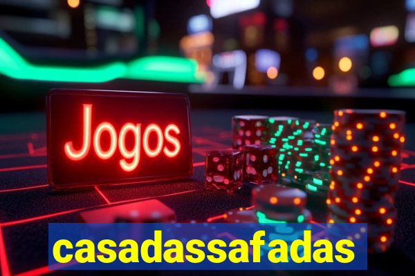 casadassafadas