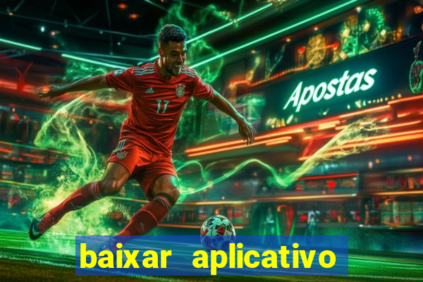 baixar aplicativo do jogo do tigrinho