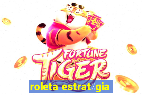 roleta estrat茅gia