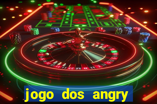 jogo dos angry birds rio