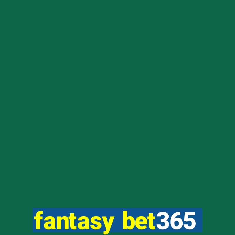 fantasy bet365