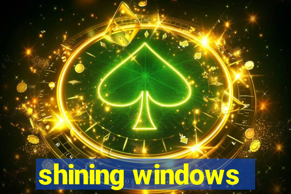 shining windows