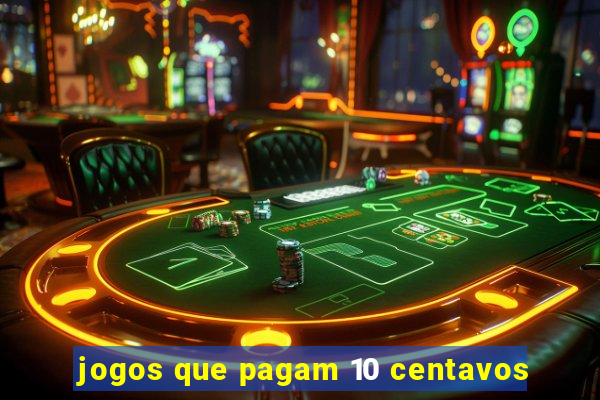 jogos que pagam 10 centavos