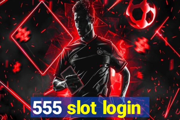 555 slot login