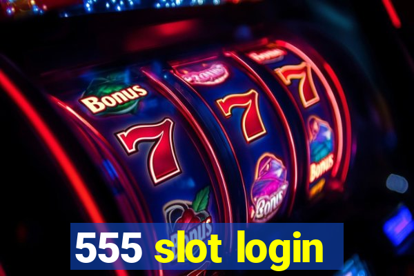 555 slot login