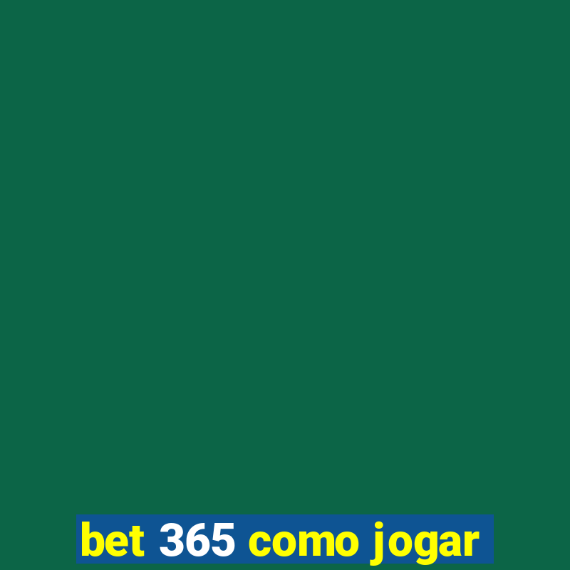 bet 365 como jogar