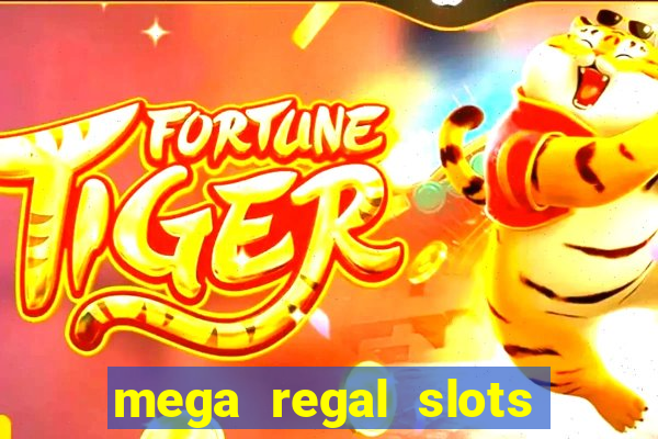 mega regal slots win cash